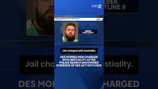 Des Moines man charged after police say search found evidence of sex act with dog