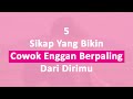 5 Sikap Yang Bikin Cowok Enggan Berpaling Dari Dirimu