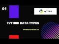 Python Data Types Explained - Python Tutorial 01