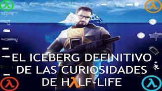 El iceberg definitivo de las curiosidades de Half-Life