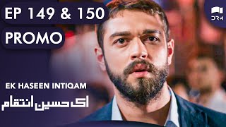 Ek Haseen Intiqam | Episode 149 and 150 Promo | Sweet Revenge | Turkish Drama | Urdu Dubbing | RI2N