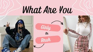 ✨ARE YOU A BRUH OR GIRLY?✨ || Aesthetic Quiz ||