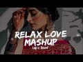 Relax Love Lofi Mashup Romantic Lofi Mashup #Lofi_Mashup #Lofi_2023 #Lofi_ song