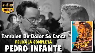 Tambien De Dolor Se Canta Pelicula Completa Pedro Infante (1950) Cine Mexicano