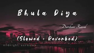 Bhula Diya Slowed And Reverbed - Darshan Raval  Midnight Screams