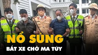 Cảnh sát nổ súng bắt xe chở ma túy, trên xe có chủ tịch xã