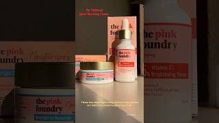 The Pink Foundry Vitamin C Brightening serum| water light gel moisturiser |Glowing skin combo