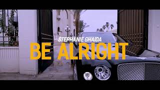 Stephanie Ghaida - Be Alright