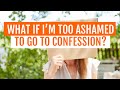 How to Overcome Embarrassment during Confession