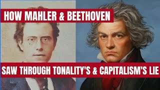 The False Cadence: How Beethoven \u0026 Mahler Saw Through Tonality's \u0026 Capitalism's Lie