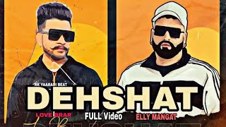 Dehshat (Official Video) Elly Mangat Ft Love Brar (Astaad G) Punjabi Song 2021