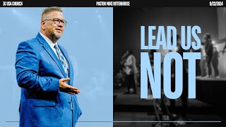 3C USA | Lead Us Not | Pastor Mike Rittenhouse