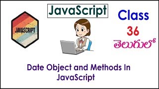 Date Object and Methods JavaScript Training Video Telugu 36 I JavaScript Tutorials I Classes
