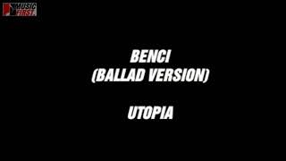 UTOPIA - BENCI (BALLAD VERSION) || LIRIK VIDEO