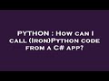 PYTHON : How can I call (Iron)Python code from a C# app?