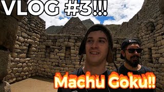 VLOG #3!!! Machu Picchu!!!