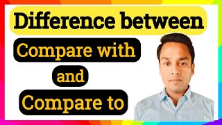 Difference between Compare with and Compare to||Use of Compare with and Compare to