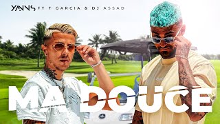 Yanns - Ma douce Ft T Garcia \u0026 Dj Assad (Clip Officiel)