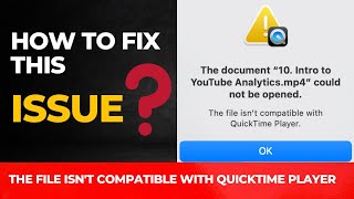 The file isn't compatible with QuickTime Player | How to Fix QuickTime Player Can't Open MOV Files?