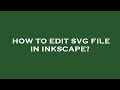 How to edit svg file in inkscape?