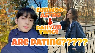 EUNWOO AND DAHYUN TWICE ARE DATING? NEXT COUPLE OF DISPATCH? EVIDENCES CAN BE REAL?