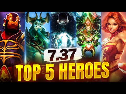 TOP 5 HEROES IN THE NEW PATCH 7.37