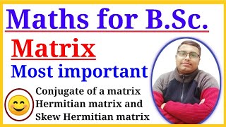 Conjugate of a matrix | Hermitian matrix | Skew Hermitian matrix | BSc math | BCA math |By R k singh