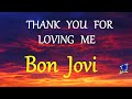 THANK YOU FOR LOVING ME -  BON JOVI lyrics (HD)