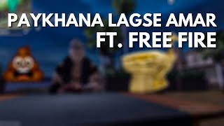 Paykhana Lagse Amar Song Ft. Free Fire