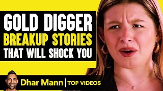 Gold Digger Breakup Stories That Will Shock You | Dhar Mann