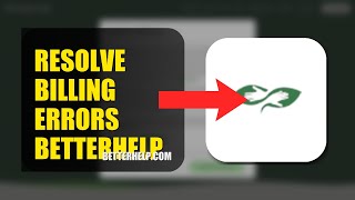 How To Resolve Billing Errors On BetterHelp 2026 (FAST METHOD)