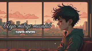 Aaja Miliye Mucahib song | lofi song (slowed+ rewerb) |Bollywood song #remix #music #song