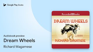 Dream Wheels by Richard Wagamese · Audiobook preview