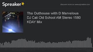 DJ Cali Old School AM Stereo 1580 KDAY Mix