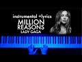 Million Reasons - Lady Gaga (Piano Instrumental with Lyrics)