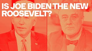 Is Joe Biden really the new Roosevelt?