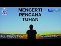 Mengerti Rencana Tuhan | Pdt. Filipus Fidel Ramond, S.S., M.Th. | Minggu, 15 September. 2024