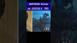 Adipurush Director On Avatar 2 VFX | #shorts #viral #youtubeshorts