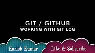 Chapter 5 : GIT / GITHUB - Working with GIT LOG