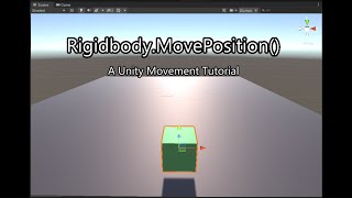 Rigidbody.MovePosition() - Unity Movement Tutorial