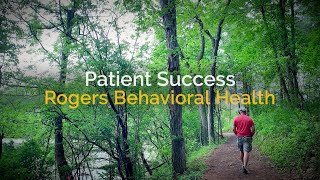 Patients Share Their Success | Rogers Behavioral Health