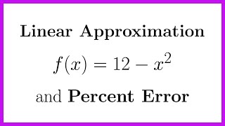 Compute a Linear Approximation and Percent Error