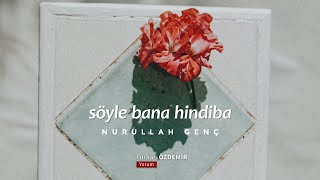 Nurullah Genç - Söyle Bana Hindiba