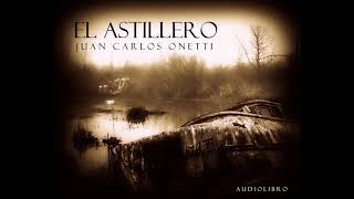 El Astillero - Juan Carlos Onetti