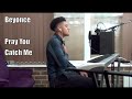 Beyonce - Pray You Catch Me / Rihanna - Needed Me (Cover)