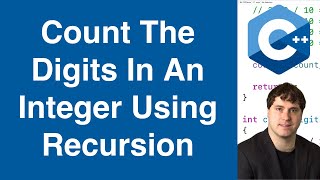 Count The Digits In An Integer Using Recursion | C++ Example