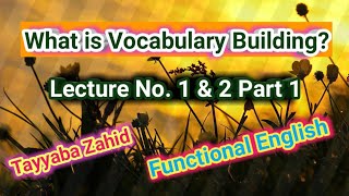 Vocabulary Building || What is vocabulary building? || Lecture no 1 and 2 for functional English ||