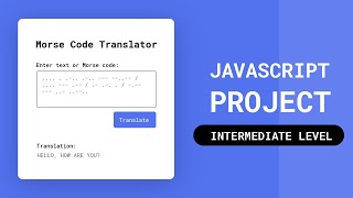 CREATE A Morse Code Translator | Intermediate Javascript Project #html #css #javascript