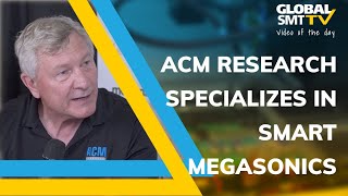 ACM specializes in Smart Megasonics