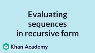 Evaluating sequences in recursive form | Mathematics I | High School Math | Khan Academy
